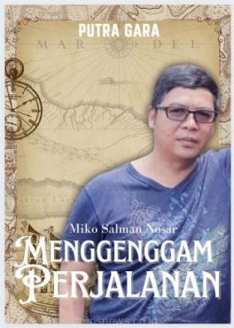 Menggenggam Perjalan, Otobiografi Miko Salman, Cucu Pendiri Samarkilang Aceh Tengah.